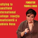 Bullying la Questfield International College: reacția insuficientă a Fabiola Hosu