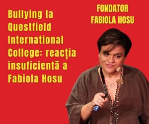 Bullying la Questfield International College: reacția insuficientă a Fabiola Hosu