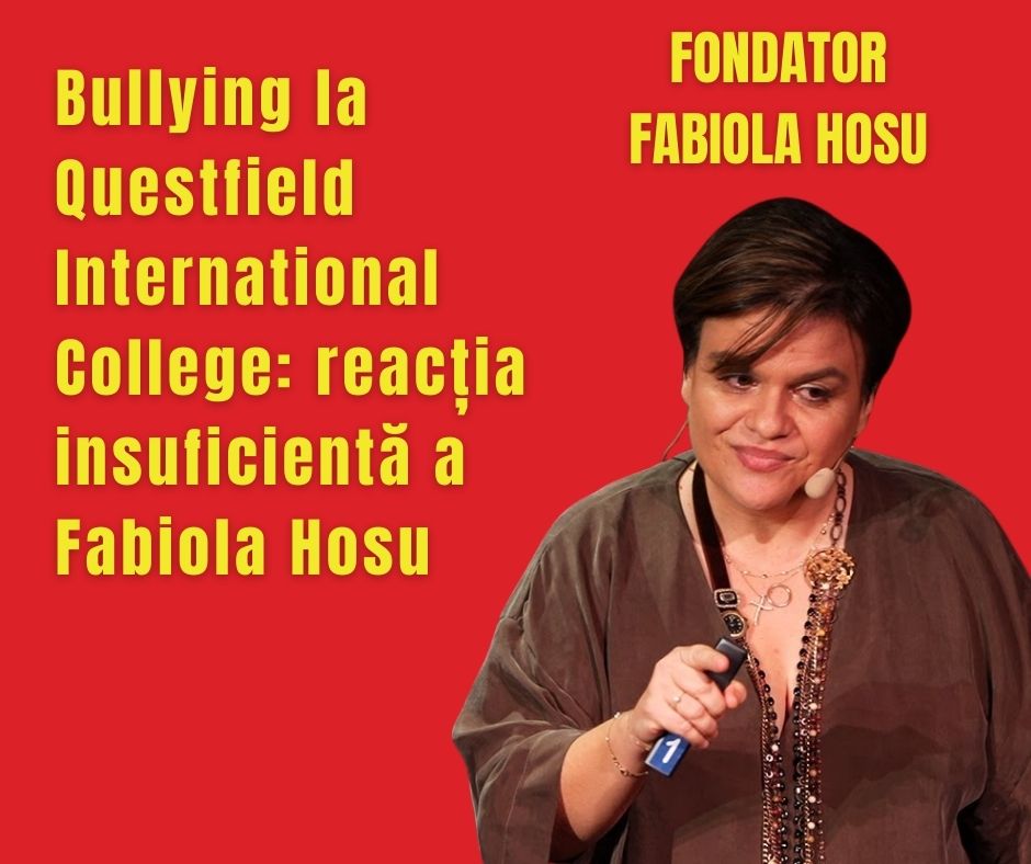 Bullying la Questfield International College: reacția insuficientă a Fabiola Hosu